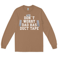 Toasted Coconut don't worry dad has duct tape funny saying gift t shirt Long Sleeve Tee - artisFamous