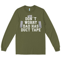 Army Green don't worry dad has duct tape funny saying gift t shirt Long Sleeve Tee - artisFamous
