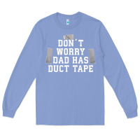 Colony Blue don't worry dad has duct tape funny saying gift t shirt Long Sleeve Tee - artisFamous