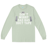 Matcha don't worry dad has duct tape funny saying gift t shirt Long Sleeve Tee - artisFamous