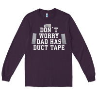 Plum don't worry dad has duct tape funny saying gift t shirt Long Sleeve Tee - artisFamous