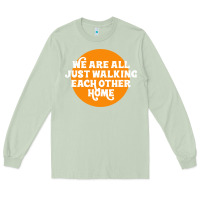 Matcha We are all just walking each other home Long Sleeve Tee - artisFamous