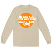 Mushroom We are all just walking each other home Long Sleeve Tee - artisFamous