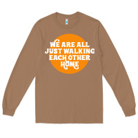 Toasted Coconut We are all just walking each other home Long Sleeve Tee - artisFamous