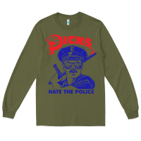 Army Green Dicks Hate The Police Long Sleeve Tee - artisFamous