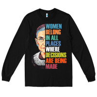 Black women belong in all places r.u.th bader gins.burg r.b.g t shirt Long Sleeve Tee - artisFamous