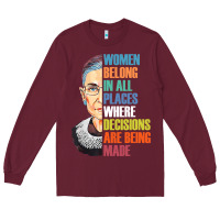 Burgundy women belong in all places r.u.th bader gins.burg r.b.g t shirt Long Sleeve Tee - artisFamous
