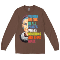 Chestnut women belong in all places r.u.th bader gins.burg r.b.g t shirt Long Sleeve Tee - artisFamous
