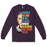 Plum women belong in all places r.u.th bader gins.burg r.b.g t shirt Long Sleeve Tee - artisFamous