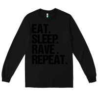 Black eat sleep rave repeat Long Sleeve Tee - artisFamous