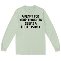 Matcha funny, penny for your thoughts Long Sleeve Tee - artisFamous
