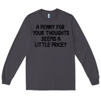 Smoke funny, penny for your thoughts Long Sleeve Tee - artisFamous