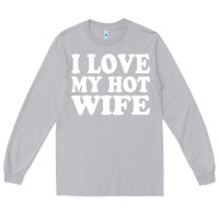 Moon Dust i love my hot wife Long Sleeve Tee - artisFamous