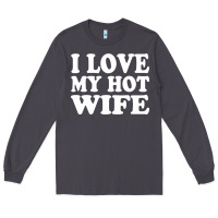 Smoke i love my hot wife Long Sleeve Tee - artisFamous