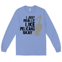 Colony Blue i just really like pelicans okay Long Sleeve Tee - artisFamous