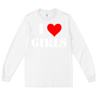 White i love girls Long Sleeve Tee - artisFamous