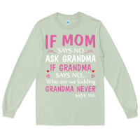 Matcha if mom says no ask grandma if grandma says no Long Sleeve Tee - artisFamous