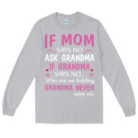 Moon Dust if mom says no ask grandma if grandma says no Long Sleeve Tee - artisFamous