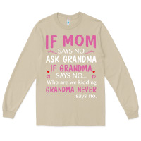 Mushroom if mom says no ask grandma if grandma says no Long Sleeve Tee - artisFamous