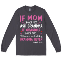 Smoke if mom says no ask grandma if grandma says no Long Sleeve Tee - artisFamous