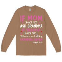 Toasted Coconut if mom says no ask grandma if grandma says no Long Sleeve Tee - artisFamous
