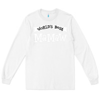 White World's Best Mamaw Ever Long Sleeve Tee - artisFamous