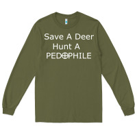 Army Green save a deer   hunt a pedophil Long Sleeve Tee - artisFamous