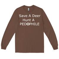 Chestnut save a deer   hunt a pedophil Long Sleeve Tee - artisFamous