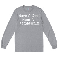 Heather Grey save a deer   hunt a pedophil Long Sleeve Tee - artisFamous