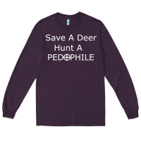 Plum save a deer   hunt a pedophil Long Sleeve Tee - artisFamous