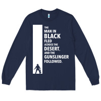 The Man In Black Fled Across The Desert Long Sleeve Tee | Teevron