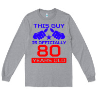 Heather Grey this guy is 80 years funny 80th birthday Long Sleeve Tee - artisFamous