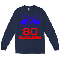 Navy this guy is 80 years funny 80th birthday Long Sleeve Tee - artisFamous