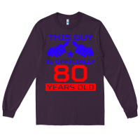 Plum this guy is 80 years funny 80th birthday Long Sleeve Tee - artisFamous