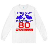 White this guy is 80 years funny 80th birthday Long Sleeve Tee - artisFamous