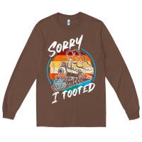 Chestnut sorry i tooted Long Sleeve Tee - artisFamous