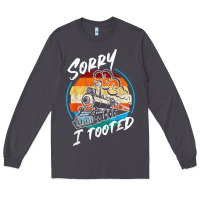 Smoke sorry i tooted Long Sleeve Tee - artisFamous