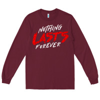 Burgundy Nothing lasts forever Long Sleeve Tee - artisFamous
