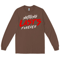 Chestnut Nothing lasts forever Long Sleeve Tee - artisFamous