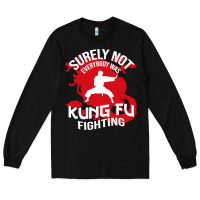 Black surely not everybody was kung fu fighting Long Sleeve Tee - artisFamous