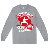 Heather Grey surely not everybody was kung fu fighting Long Sleeve Tee - artisFamous