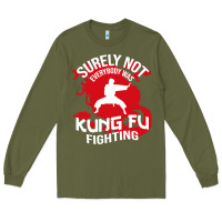 Army Green surely not everybody was kung fu fighting Long Sleeve Tee - artisFamous