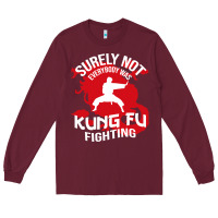 Burgundy surely not everybody was kung fu fighting Long Sleeve Tee - artisFamous