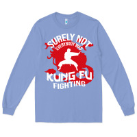Colony Blue surely not everybody was kung fu fighting Long Sleeve Tee - artisFamous