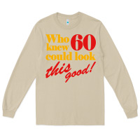 Funny 60th Birthday This Good Long Sleeve Tee | Teevron