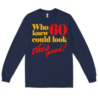 Navy funny 60th birthday this good Long Sleeve Tee - artisFamous
