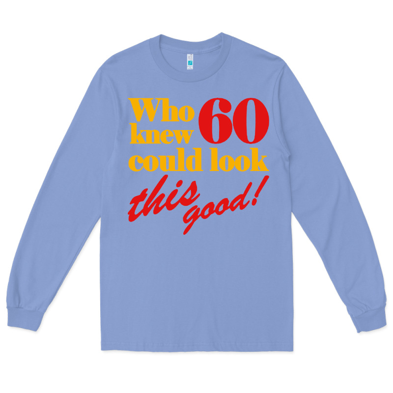 Funny 60th Birthday This Good Long Sleeve Tee by artisFamous | Teevron