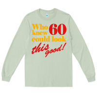 Matcha funny 60th birthday this good Long Sleeve Tee - artisFamous