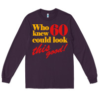 Plum funny 60th birthday this good Long Sleeve Tee - artisFamous