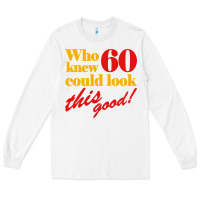 White funny 60th birthday this good Long Sleeve Tee - artisFamous